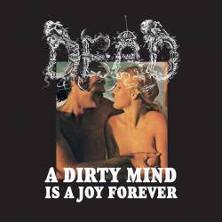 Dead (GER) : A Dirty Mind Is a Joy Forever